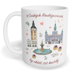 Hrnek klasický malý s vlastním potiskem - V Českých Budějovicích by chtěl žít každý