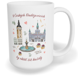 Hrnek klasický velký s vlastním potiskem - V Českých Budějovicích by chtěl žít každý