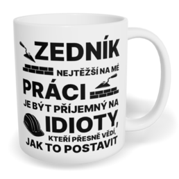 Hrnek klasický malý s vlastním potiskem - Nejtěžší na mé práci, zedník