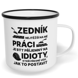 Hrnek plecháček s potiskem na míru - Nejtěžší na mé práci, zedník