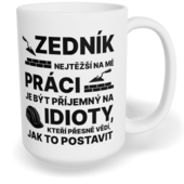 Hrnek klasický velký s vlastním potiskem - Nejtěžší na mé práci, zedník