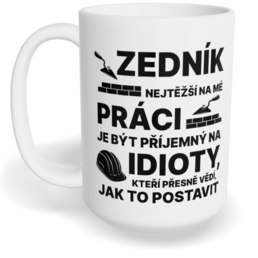 Hrnek klasický velký s vlastním potiskem - Nejtěžší na mé práci, zedník
