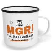 Hrnek plecháček s potiskem na míru - Jsem Mgr.