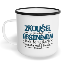 Hrnek plecháček s potiskem na míru - Zkoušel jsem být abstinentem