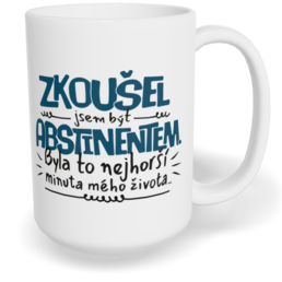 Hrnek klasický velký s vlastním potiskem - Zkoušel jsem být abstinentem
