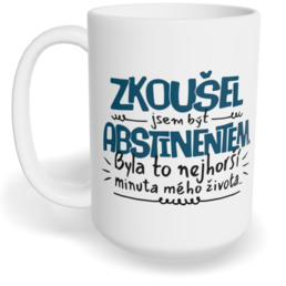 Hrnek klasický velký s vlastním potiskem - Zkoušel jsem být abstinentem