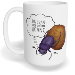 Hrnek klasický velký s vlastním potiskem - Dneska zase udělám hovno