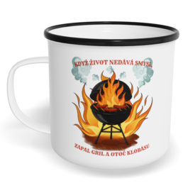 Hrnek plecháček s potiskem na míru - Když život nedává smysl, zapal gril a otoč klobásu