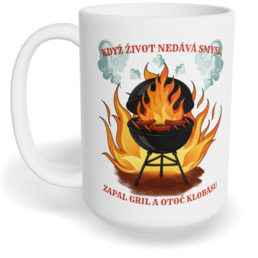 Hrnek klasický velký s vlastním potiskem - Když život nedává smysl, zapal gril a otoč klobásu