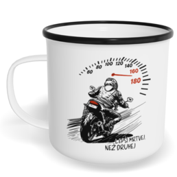 Hrnek plecháček s potiskem na míru - Lepší mrtvej, než druhej