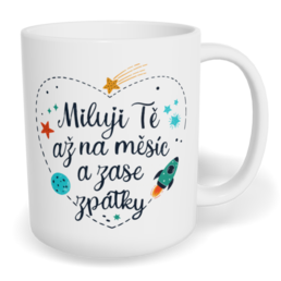 Hrnek klasický malý s vlastním potiskem - Miluji Tě až na měsíc a zase zpátky