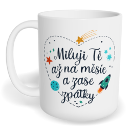 Hrnek klasický malý s vlastním potiskem - Miluji Tě až na měsíc a zase zpátky