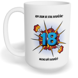 Hrnek klasický velký s vlastním potiskem - Kdy jsem se stal dospělým