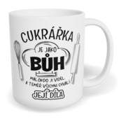 Hrnek klasický malý s vlastním potiskem - Cukrářka je jako Bůh