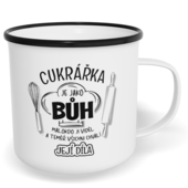 Hrnek plecháček s potiskem na míru - Cukrářka je jako Bůh