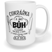 Hrnek klasický velký s vlastním potiskem - Cukrářka je jako Bůh