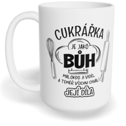 Hrnek klasický velký s vlastním potiskem - Cukrářka je jako Bůh