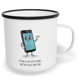 Hrnek plecháček s potiskem na míru - K čemu je mi chytrý mobil?