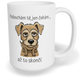 Hrnek klasický velký s vlastním potiskem - Poslouchám tě, jen čekám...
