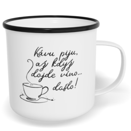Hrnek plecháček s potiskem na míru - Kávu piju, až když dojde víno...