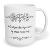 Hrnek klasický malý s vlastním potiskem - V Českých Budějovicích by chtěl žít každý