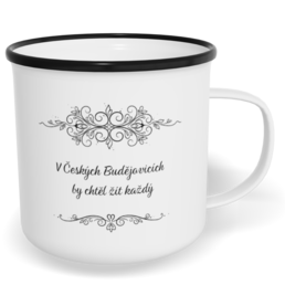 Hrnek plecháček s potiskem na míru - V Českých Budějovicích by chtěl žít každý