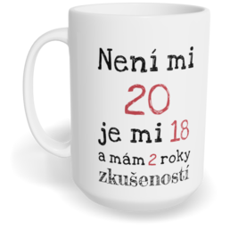Hrnek klasický velký s vlastním potiskem - Není mi 20