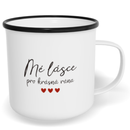 Hrnek plecháček s potiskem na míru - Mé lásce, pro krásná rána