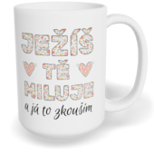 Hrnek klasický velký s vlastním potiskem - Ježíš Tě miluje