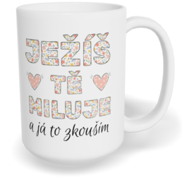 Hrnek klasický velký s vlastním potiskem - Ježíš Tě miluje