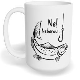 Hrnek klasický velký s vlastním potiskem - Ne! Neberou...