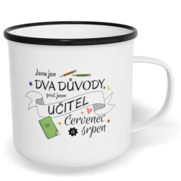 Hrnek plecháček s potiskem na míru - Jsou jen dva důvody, proč jsem učitel