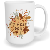 Hrnek klasický velký s vlastním potiskem - Měj hezký den