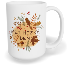 Hrnek klasický velký s vlastním potiskem - Měj hezký den