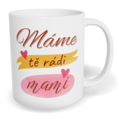 Hrnek klasický malý s vlastním potiskem - Máme Tě rádi, mami vol. 3