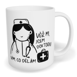 Hrnek klasický malý s vlastním potiskem - Věř mi, jsem doktorka, vím, co dělám