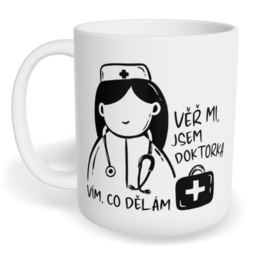 Hrnek klasický malý s vlastním potiskem - Věř mi, jsem doktorka, vím, co dělám