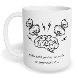 Hrnek klasický malý s vlastním potiskem - Mám tolik práce, že nevím, co ignorovat dřív