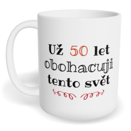 Hrnek klasický malý s vlastním potiskem - Obohacuji tento svět