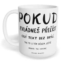 Hrnek klasický malý s vlastním potiskem - Pokud zvládneš přečíst celý text bez brýlí