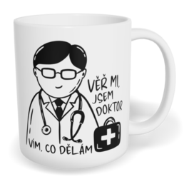 Hrnek klasický malý s vlastním potiskem - Věř mi, jsem doktor, vím, co dělám