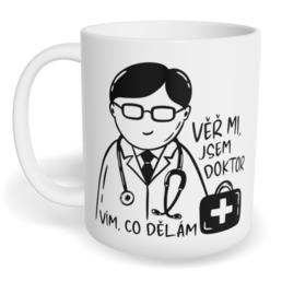 Hrnek klasický malý s vlastním potiskem - Věř mi, jsem doktor, vím, co dělám