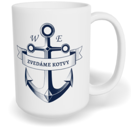 Hrnek klasický velký s vlastním potiskem - Zvedáme kotvy