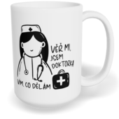 Hrnek klasický velký s vlastním potiskem - Věř mi, jsem doktorka, vím, co dělám