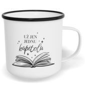 Hrnek plecháček s potiskem na míru - Už jen jednu kapitolu