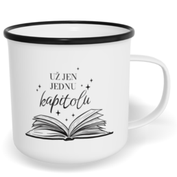 Hrnek plecháček s potiskem na míru - Už jen jednu kapitolu