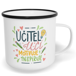 Hrnek plecháček s potiskem na míru - Učitel učí, motivuje, inspiruje