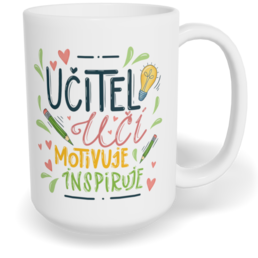 Hrnek klasický velký s vlastním potiskem - Učitel učí, motivuje, inspiruje