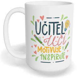 Hrnek klasický velký s vlastním potiskem - Učitel učí, motivuje, inspiruje
