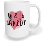 Hrnek klasický velký s vlastním potiskem - Ty a já